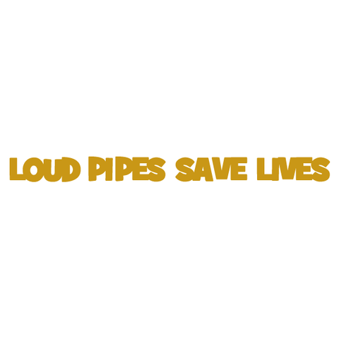 Loud pipes save lives JDM decal vinyl sticker