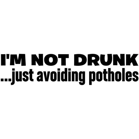 I'm Not Drunk Just Avoiding Potholes Sticker