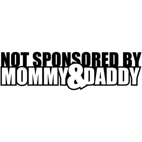 Not Sponsored By Mommy and Daddy