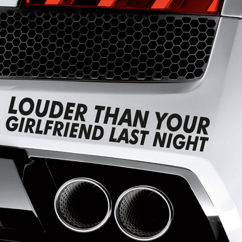 Louder Than Your Girlfriend Bumper Sticker