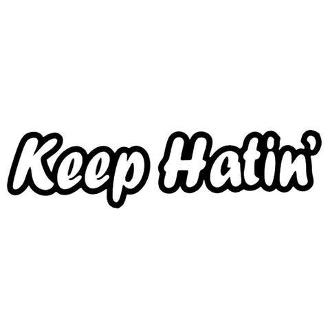 Keep Hatin' Decal