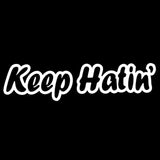 Keep Hatin' Decal