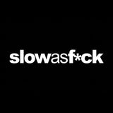 Slow As FCK V1 Sticker Decal